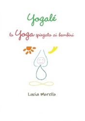 Libri pratici: Yogalé, lo Yoga spiegato ai bambini