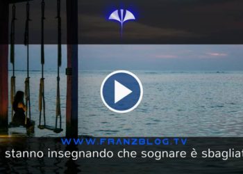 Vi stanno insegnando che sognare è sbagliato